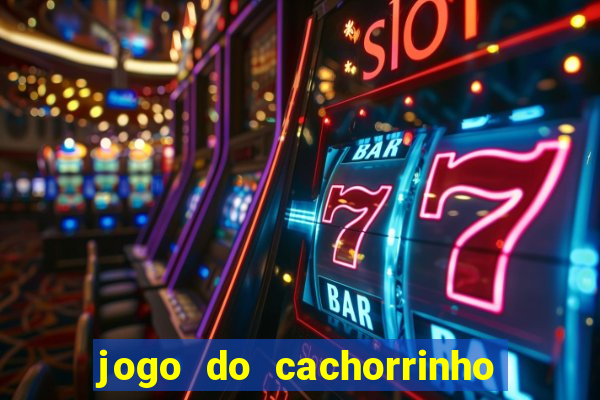 jogo do cachorrinho que ganha dinheiro